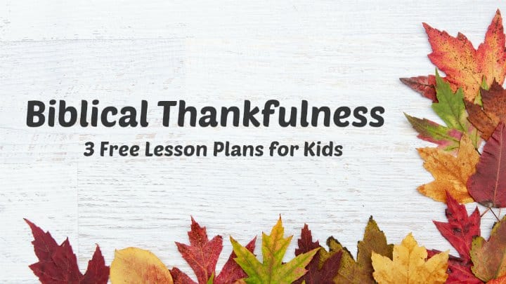 Bible Lessons on Thankfulness for Kids