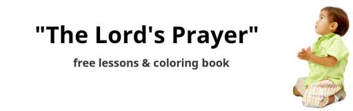 The Lord's Prayer for Kids - Free lessons, coloring pages, and learning ideas for Sunday School