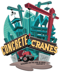 Concrete and Cranes - LifeWay 2020 VBS Theme